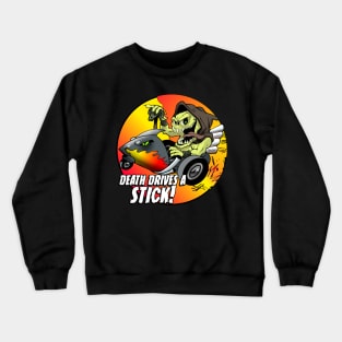 DEATH DRIVES A STICK! Crewneck Sweatshirt